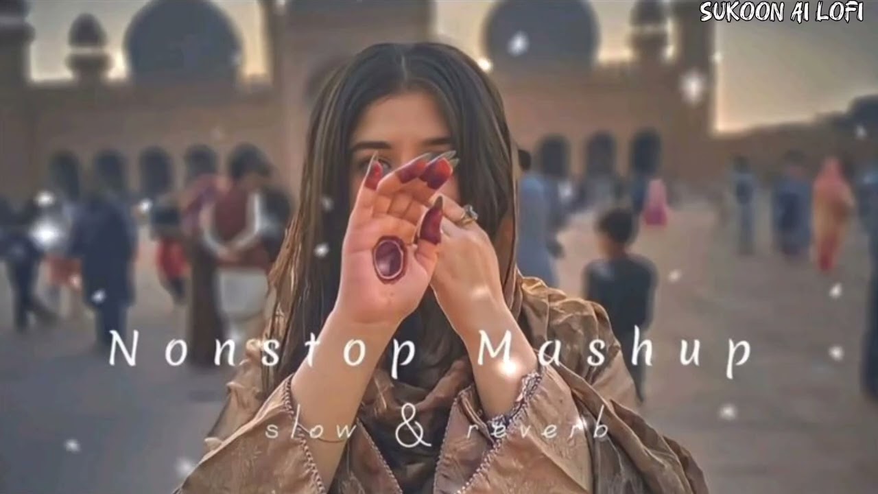 Non Stop Mashup Slowed Reverb Official Music Best Bollywood Romantic Trending By Sukoon Ai Lofi 