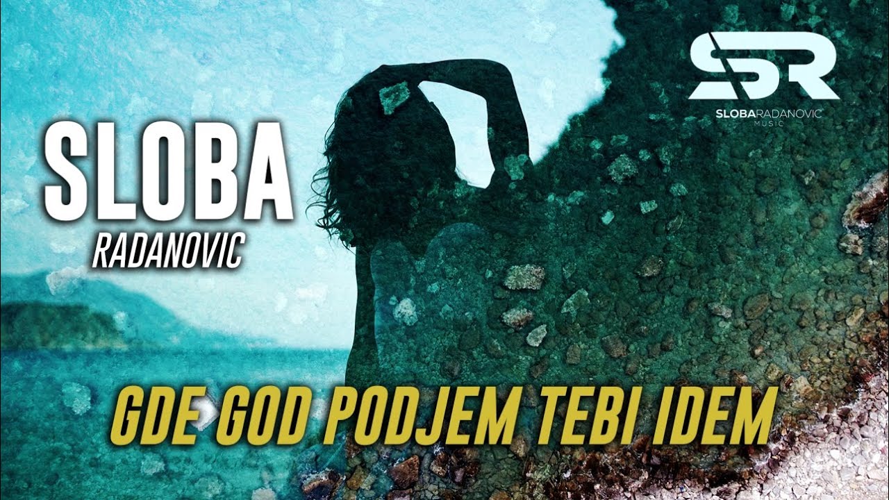 SLOBA RADANOVIC - GDE GOD PODJEM TEBI IDEM (OFFICIAL VIDEO)