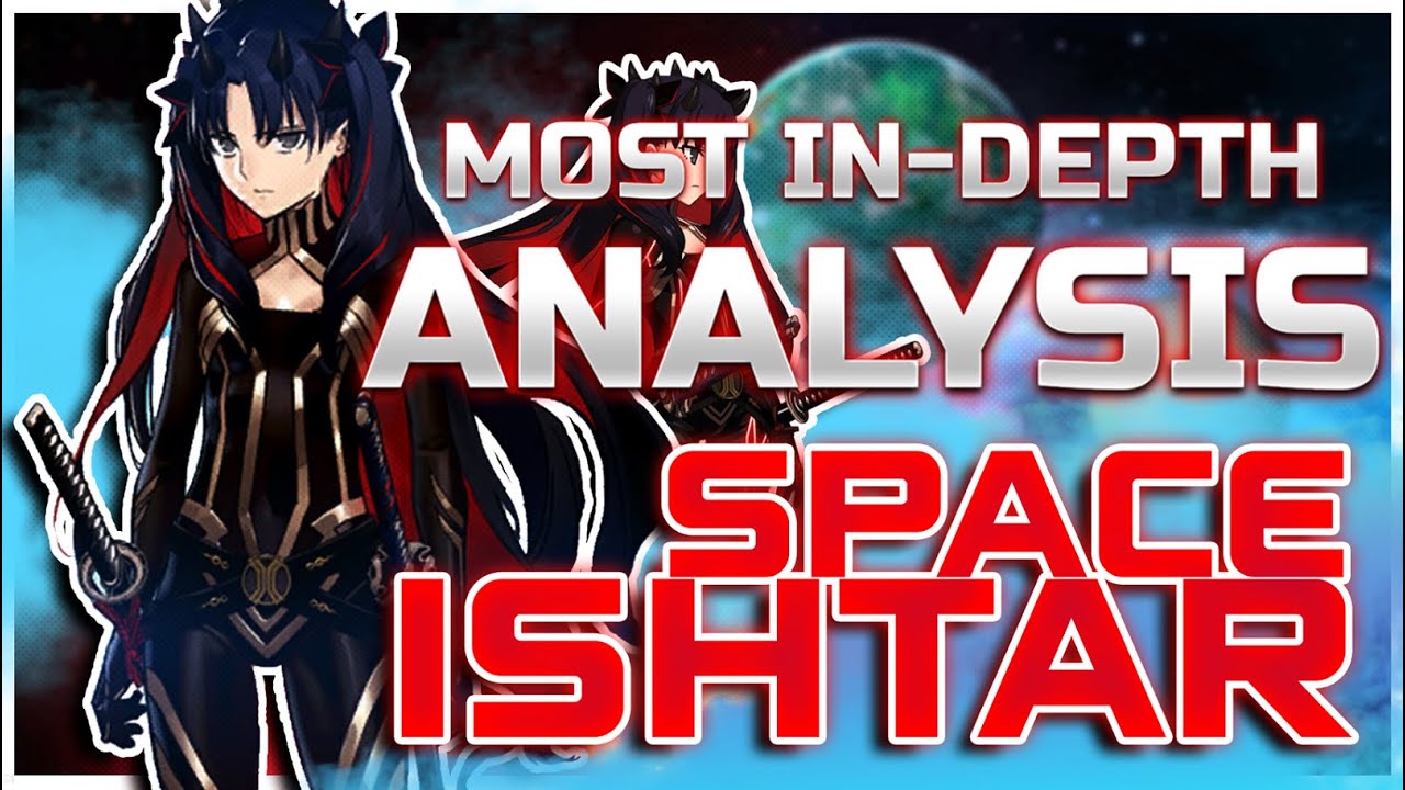 [FGO] SPACE ISHTAR Servant Analysis MOST IN-DEPTH SERVANT GUIDE
