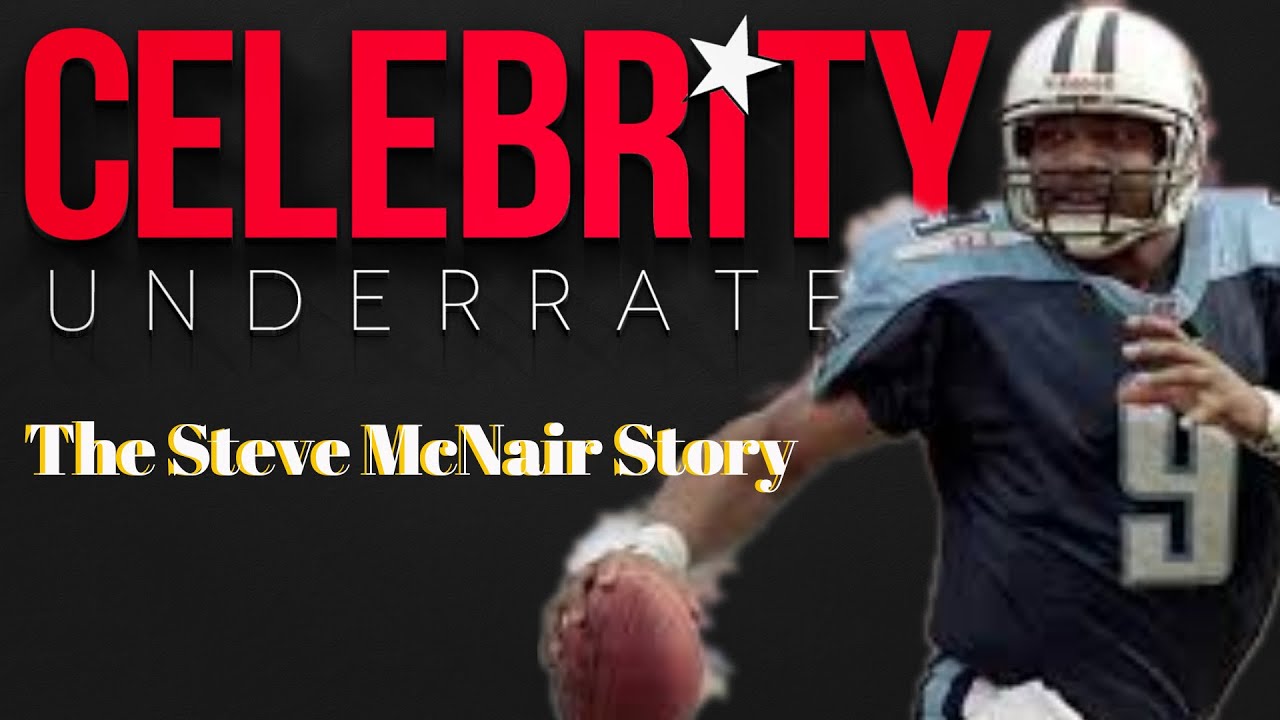 Celebrity Underrated - The Steve McNair Story