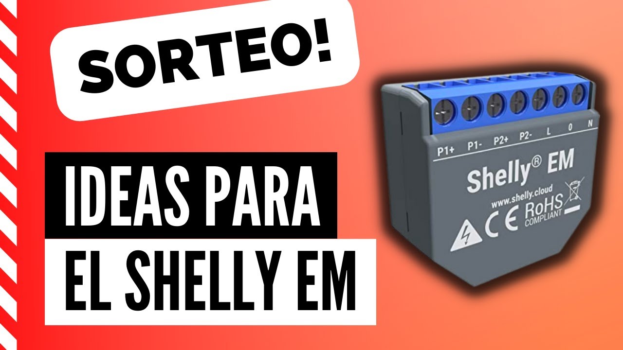🎉 SORTEO 15K | Ideas para un Shelly EM