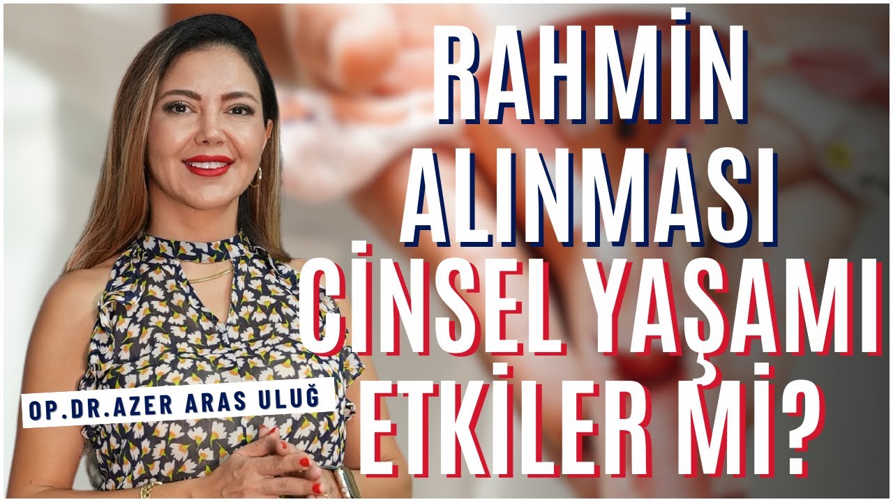Rahmin Alınması Cinsel Yaşamı Etkiler mi? I @drazerarasulug #rahim