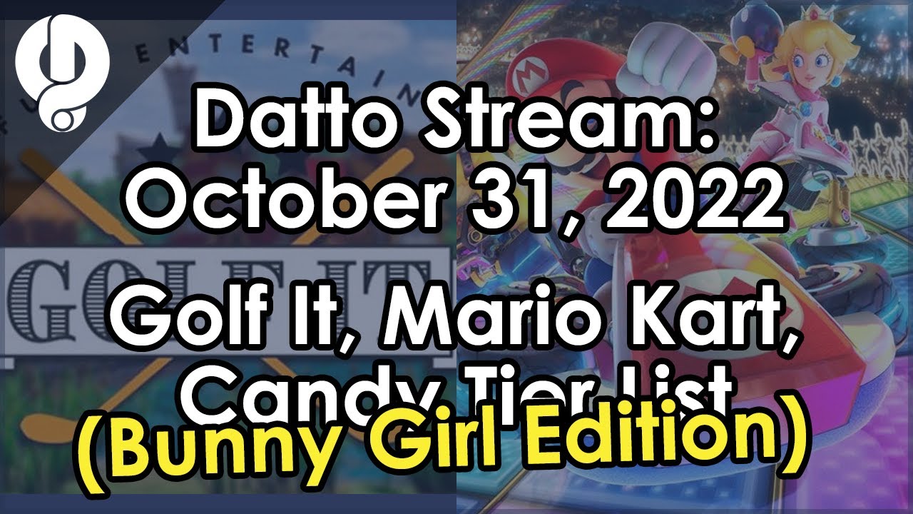 Datto Stream - Golf It, Mario Kart, Candy Tier List - October 31, 2022