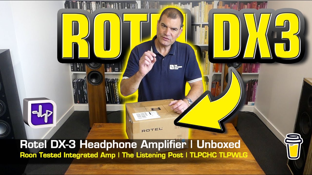 Распаковка усилителя для наушников Rotel DX-3 | The Listening Post | TLPCHC TLPWLG