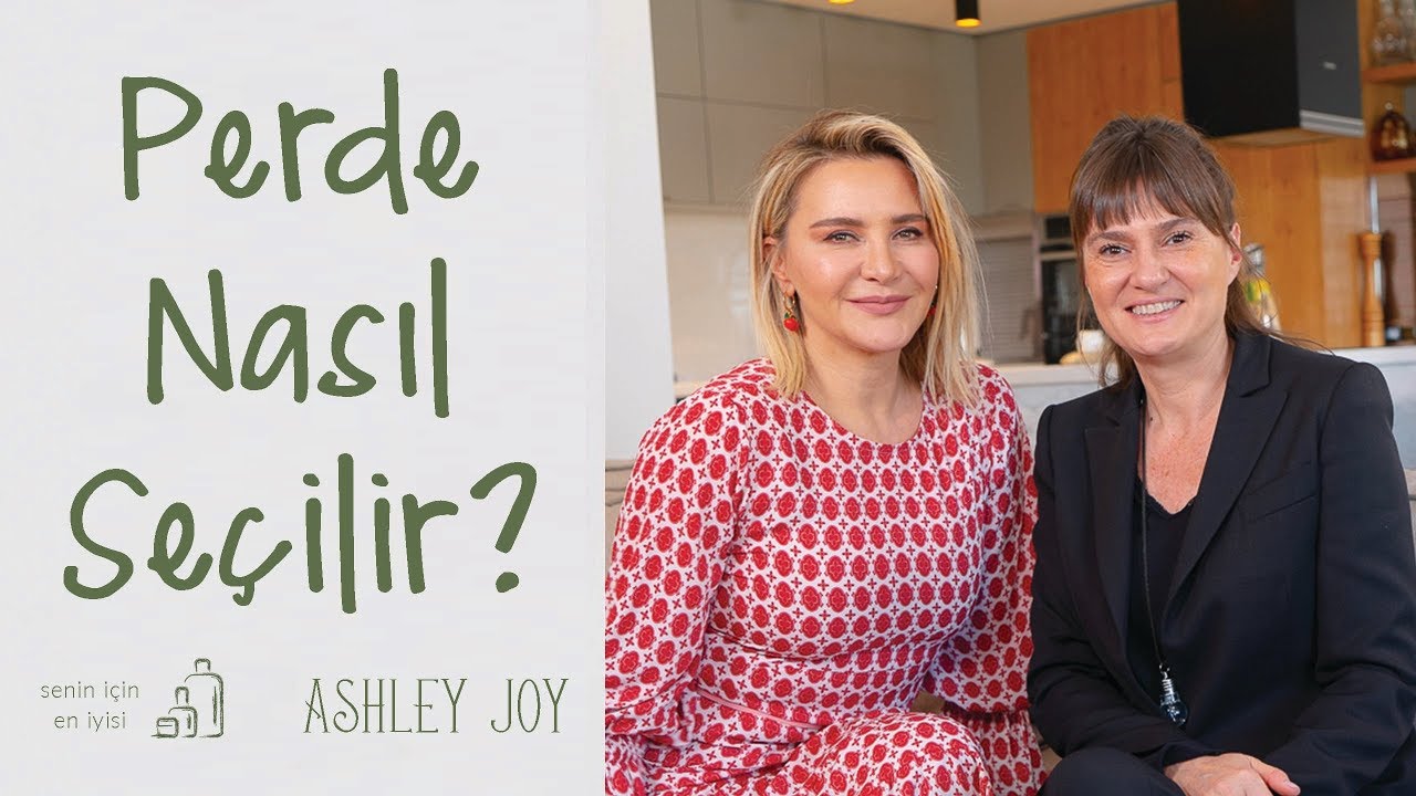 Ashley Joy | Perde Nasıl Seçilir? | En İyi Bilene Sorduk