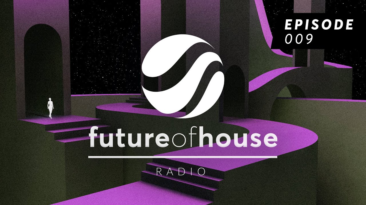 Future Of House Radio - Episode 009 - May 2021 Mix