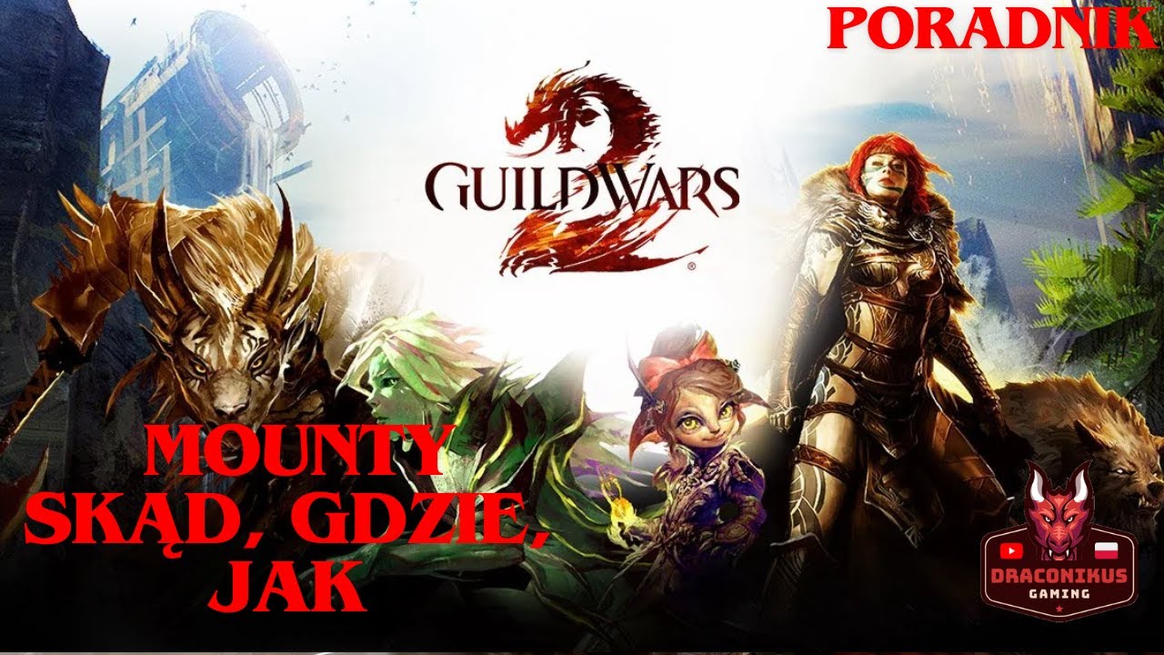 [PL] Guild Wars 2 [PORADNIK] Mounty. Skąd, gdzie, jak... (Ważne - sprawdź opis filmu)