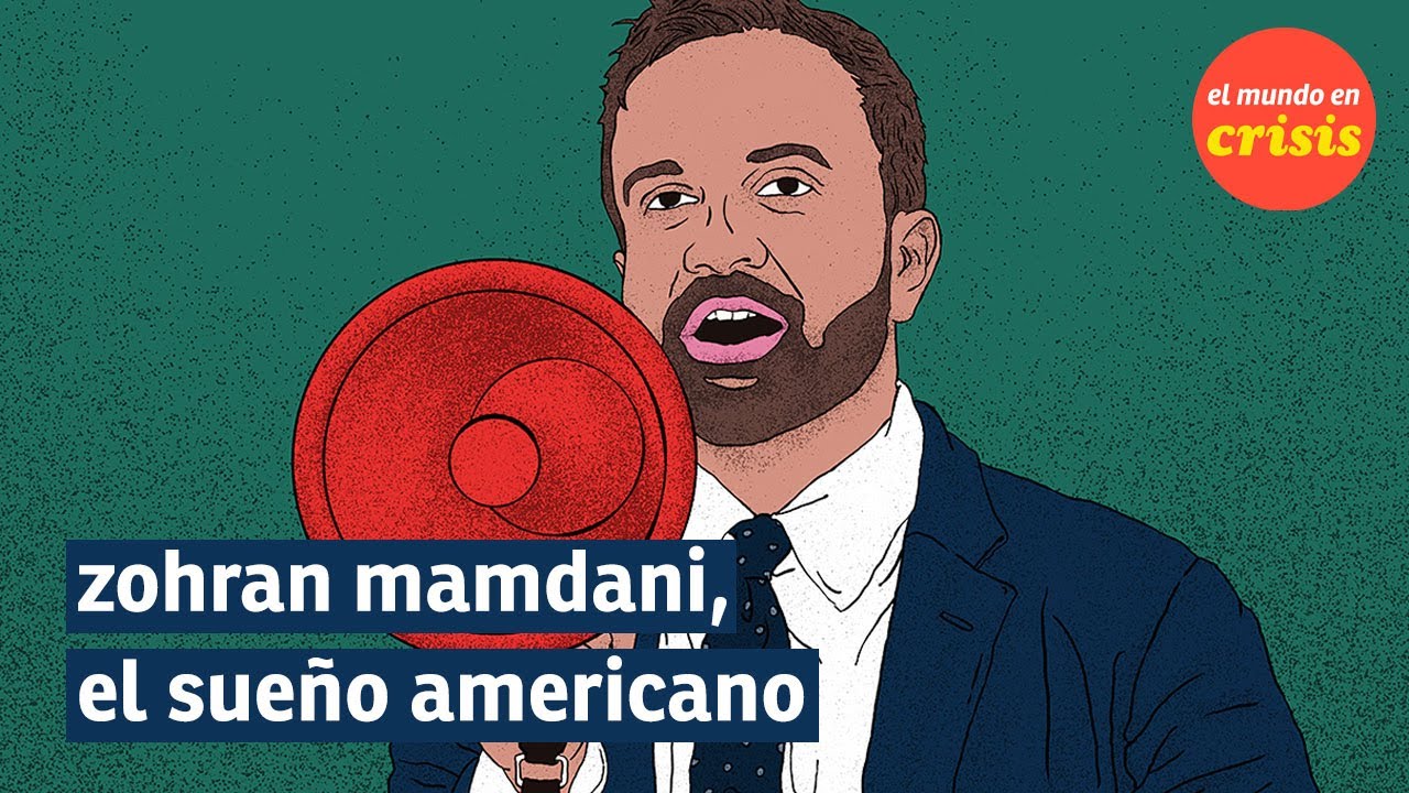 Zohran Mamdani, el sueño americano | El mundo en crisis
