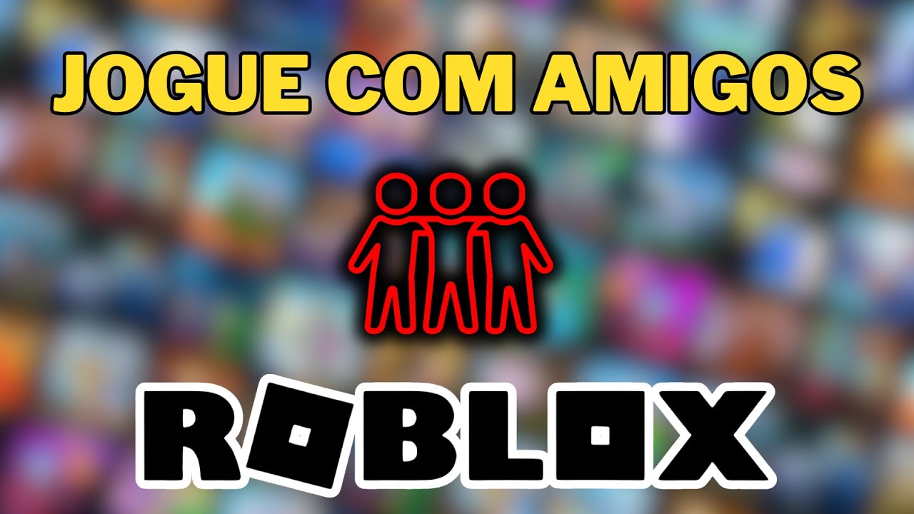 Como Jogar Roblox com Amigos (vers&atilde;o mais recente)