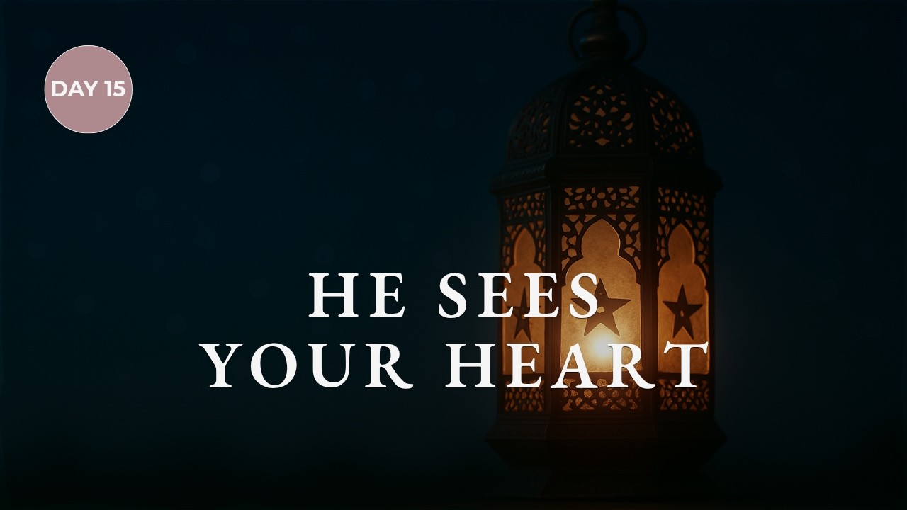 Day 15: The All-Seeing (Al-Basir) | Sakinah for the Soul (Ramadan Series)