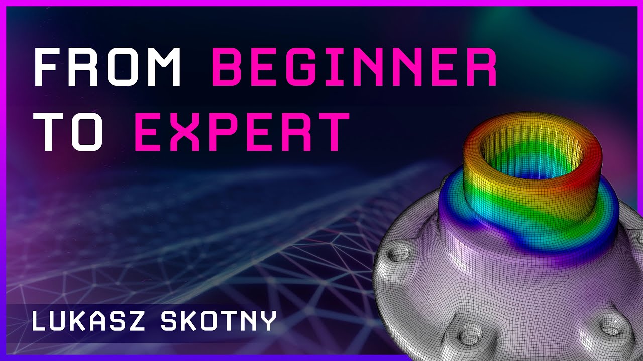 The Finite Element Method - From Beginner To Expert
