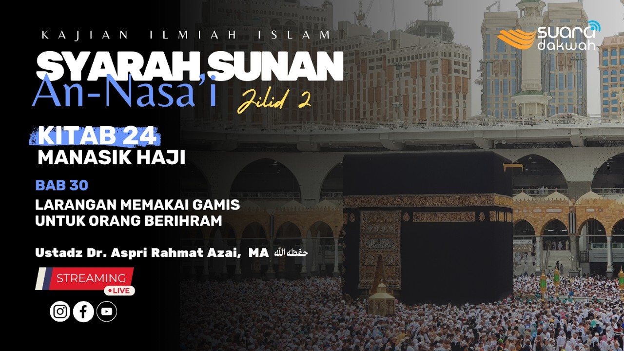 🔴[LIVE] Ustadz Dr. Aspri Rahmat Azai, MA - Syarah Sunan An-Nasa'i Kitab Manasik Haji BAB 30.