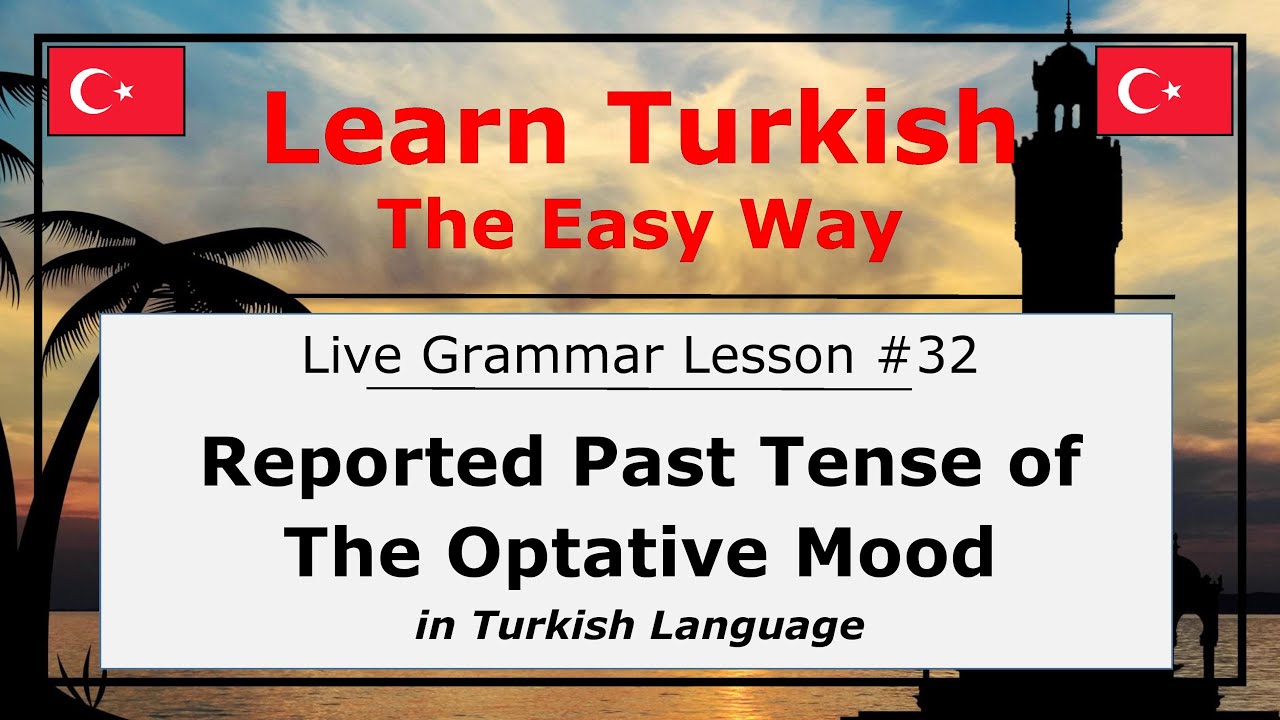 Reported Past Tense of the Optative Mood in Turkish Language (Grammar Lesson #32)