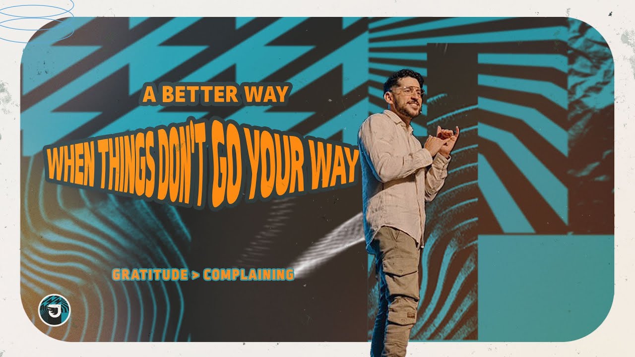 A Better Way When Things Don't Go Your Way