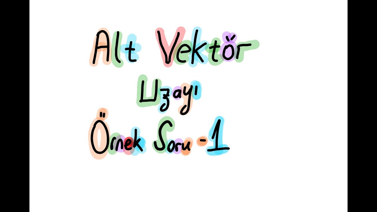 Alt Vektör Uzayı  ||| Örnek Soru Çözümü-1 |||