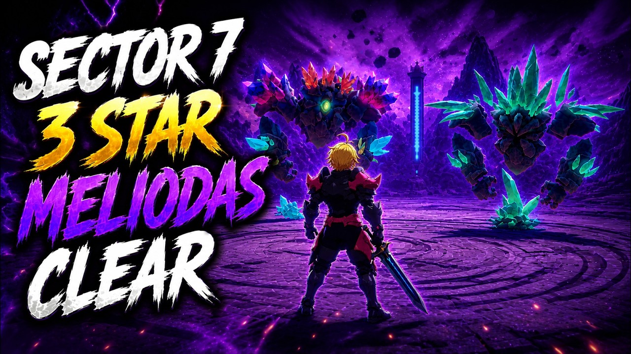 Sector 7 Meliodas 3★ Guide | The Seven Deadly Sins: Origin