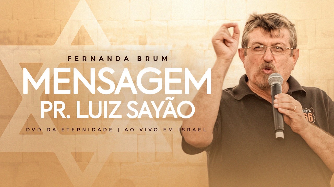 Pr. Luiz Sayão - Mensagem | DVD Da Eternidade - Ao Vivo em Israel