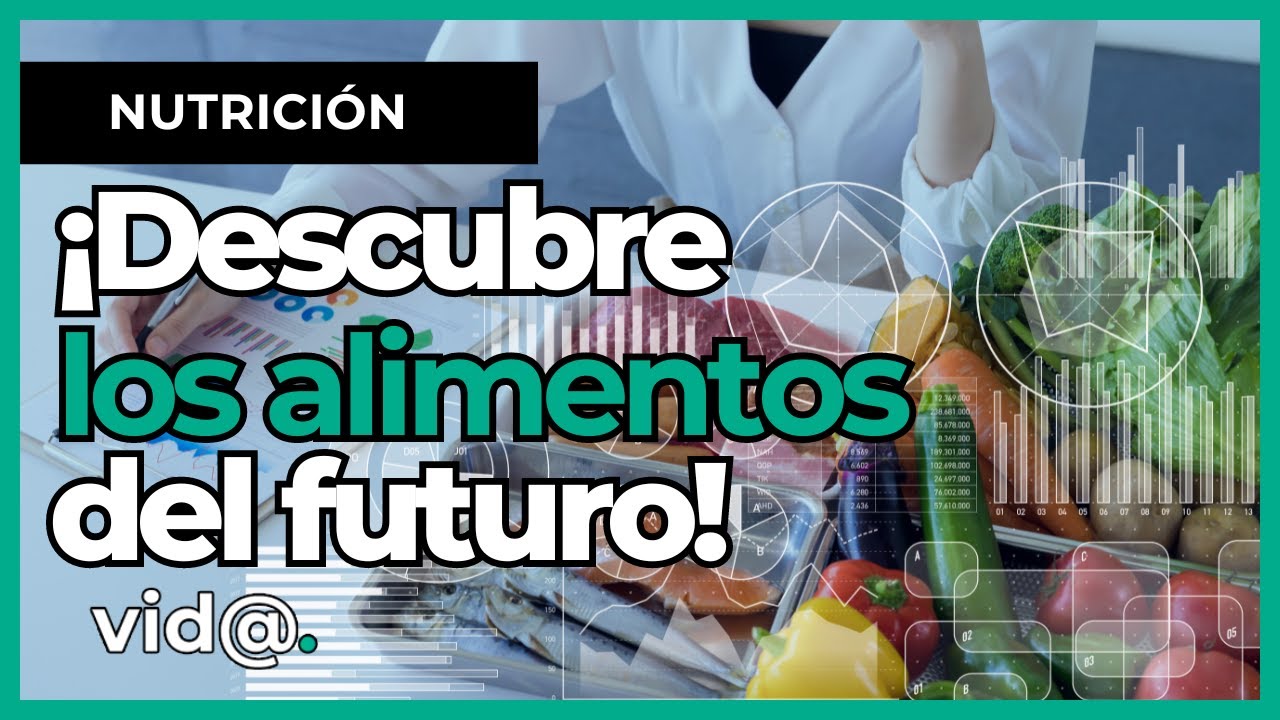 &iexcl;Alimentos del Futuro! Descubre C&oacute;mo la Ciencia Revoluciona lo que Comemos  #VidaTV #alimentos