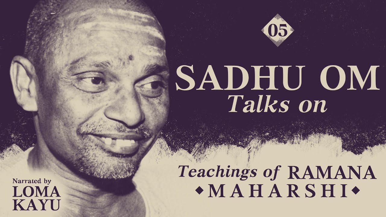 THE POWER OF SELF IS THE POWER OF GRACE -  Sadhu Om Talks Ramana Maharshi Teachings