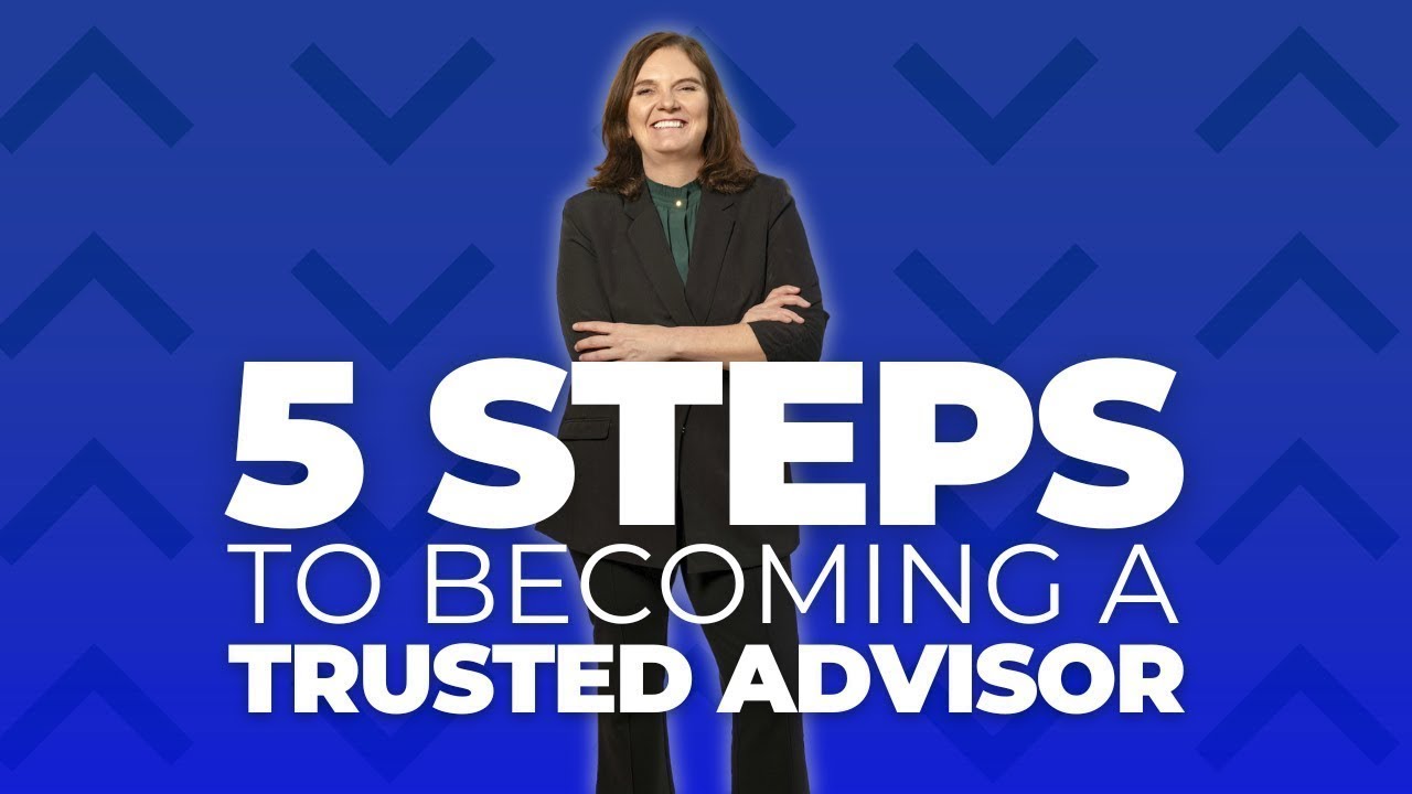 5 Steps to Becoming a Trusted Advisor