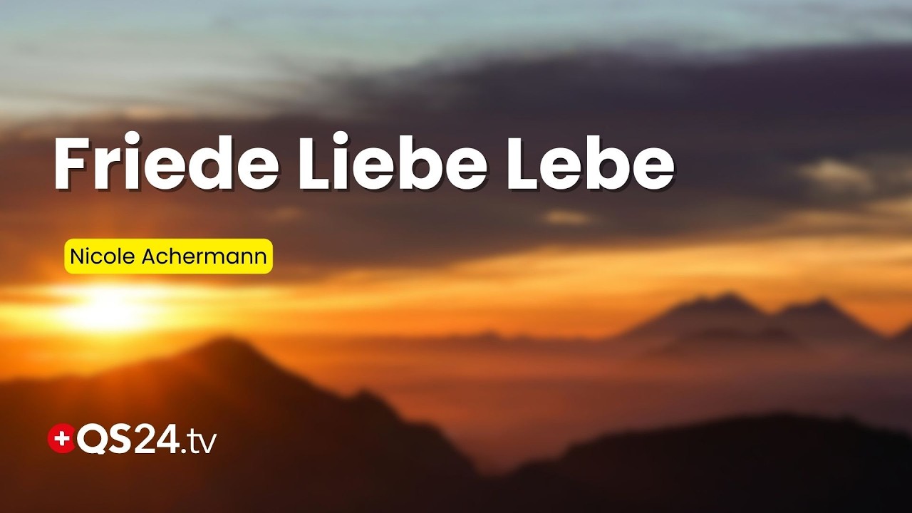 Friede Liebe Lebe – Dein Weg zu mehr Klarheit und Herz | Sinn des Lebens | QS24 Gesundheitsfernsehen