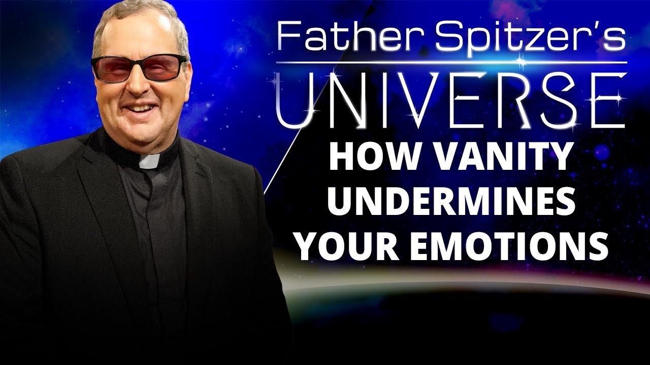 Father Spitzer’s Universe - 2022-11-16 - Vanity Pt. 2