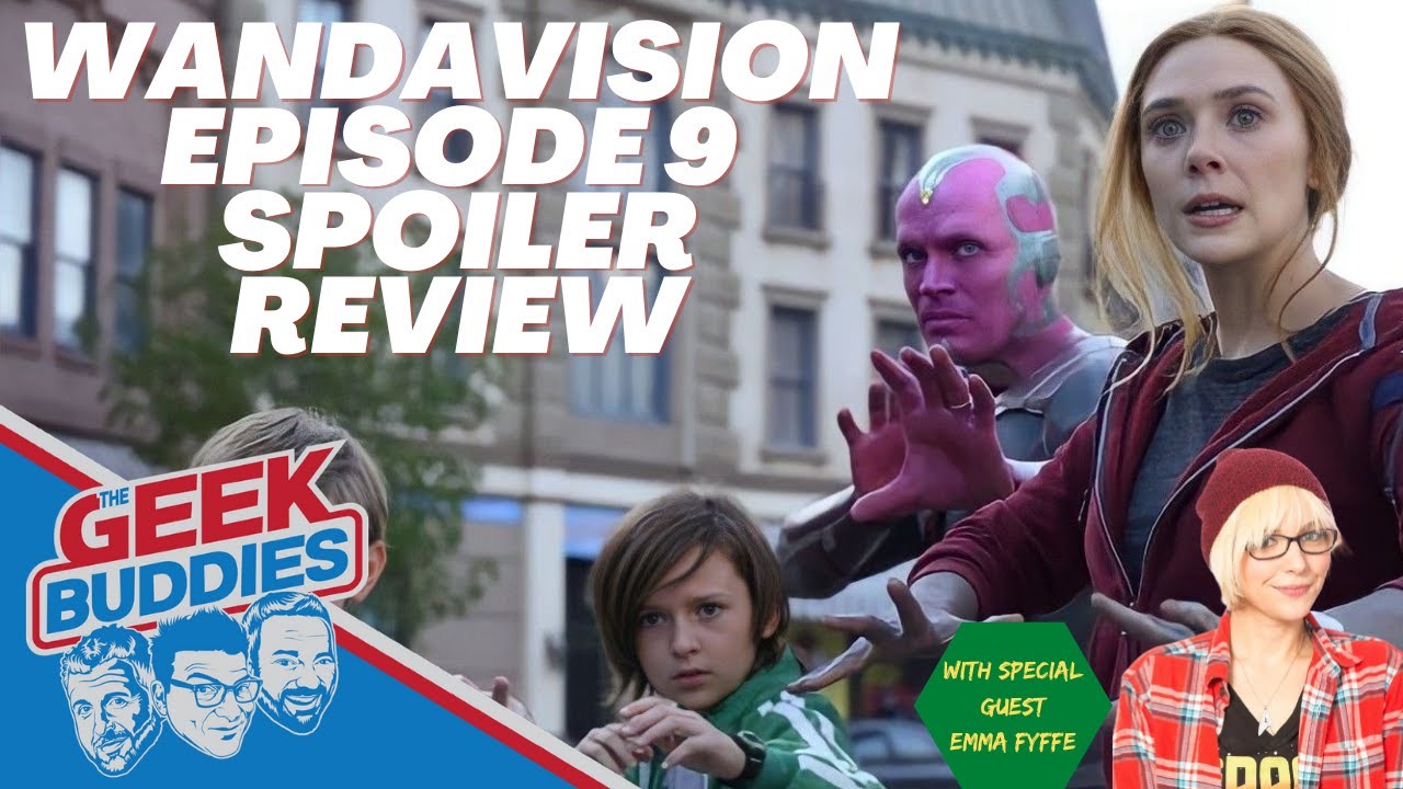 WandaVision Episode 9 Spoiler Review, Analysis, and Easter Eggs with Guest Emma Fyffe