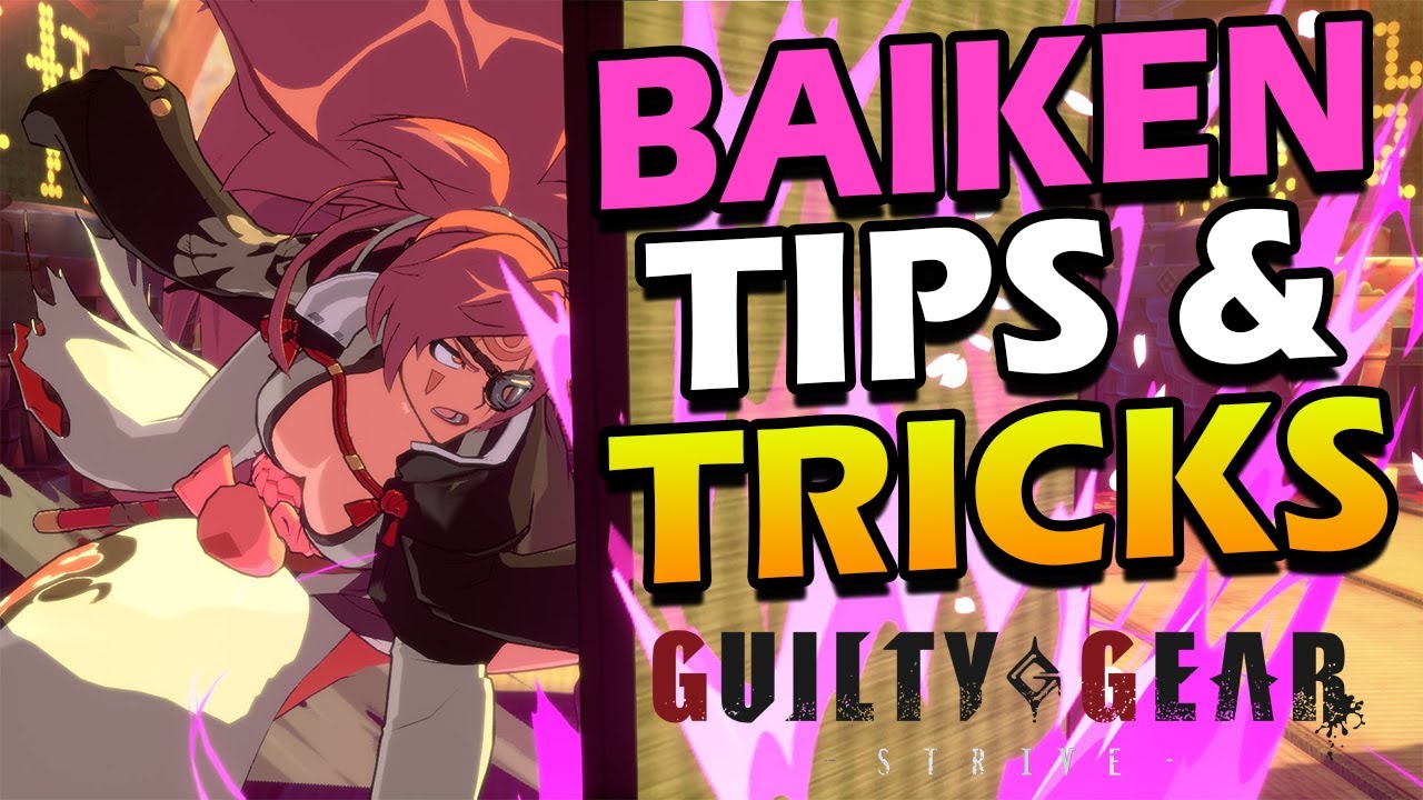 Guilty Gear Strive BAIKEN Tips & Tricks Guide