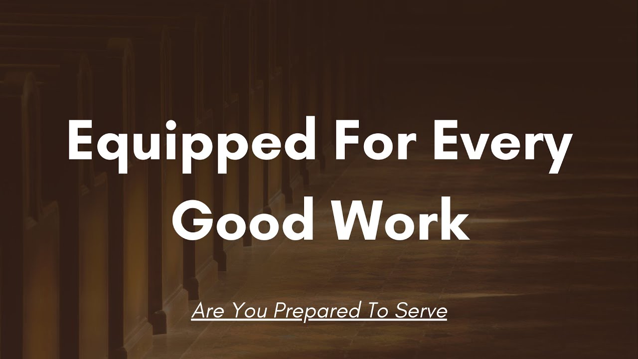 Equipped For Every Good Work