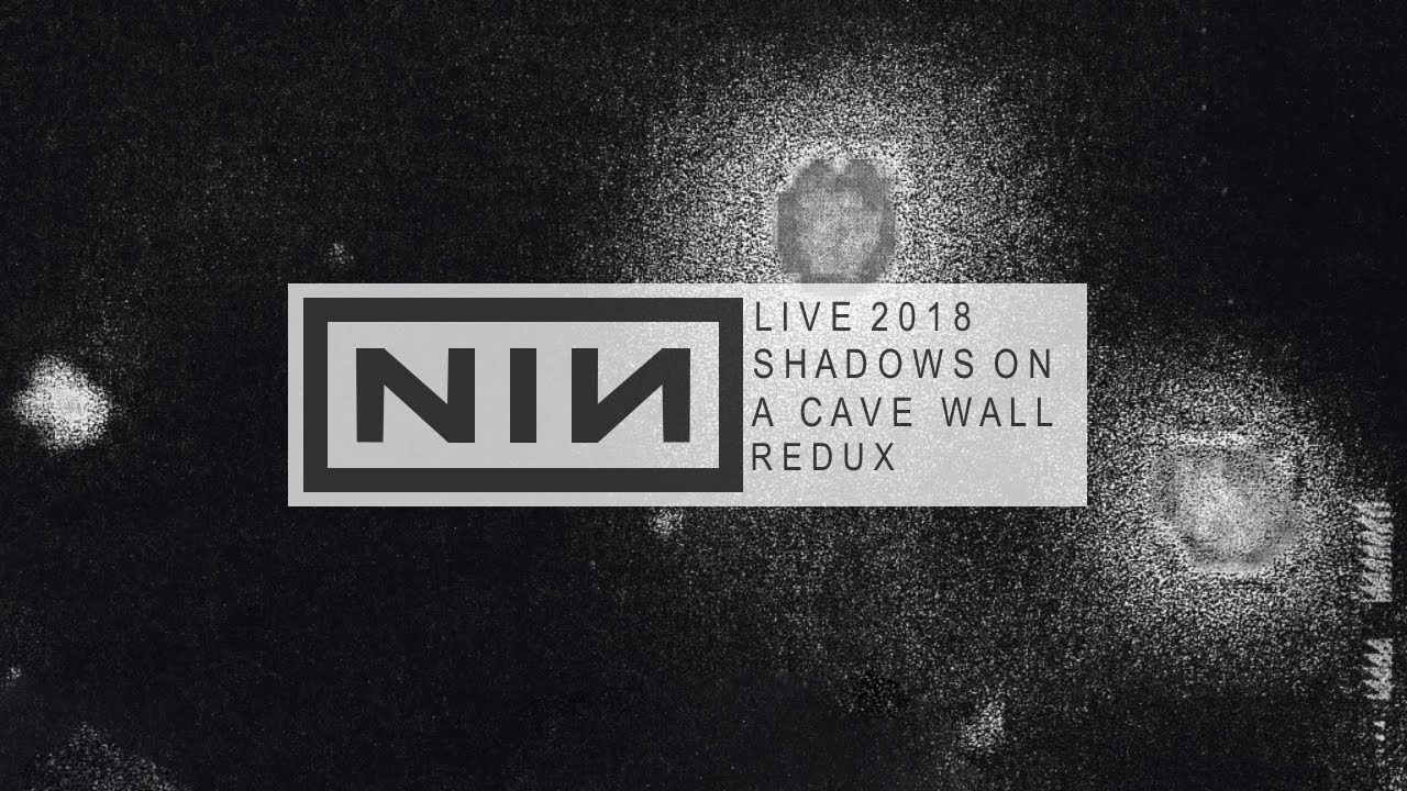 Nine Inch Nails - Live: Shadows On A Cave Wall Redux