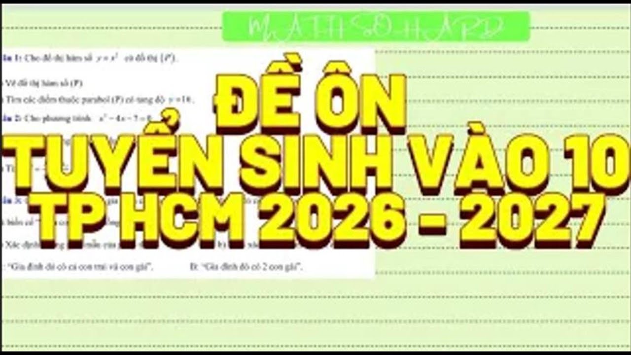 ĐỀ ÔN TẬP TUYỂN SINH VÀO 10 TP.HCM NĂM HỌC 2026 - 2027 ĐỀ 9 ( DÀNH CHO HS 2K11)