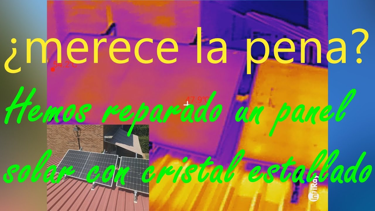 ¿Merece la pena reparar un panel solar roto, con el cristal estallado, reventado? Vamos a verlo !!!!