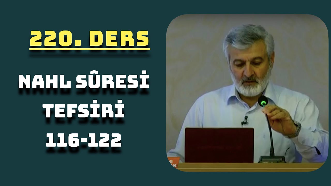220. Ders | Nahl Sûresi (116-122) Tefsiri | Abdurrahman Ateş (2017)