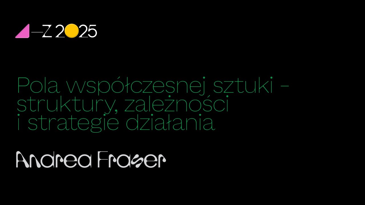 Pola wsp&oacute;łczesnej sztuki. Wykład Andrei Fraser (PL) | A&ndash;Z 2025