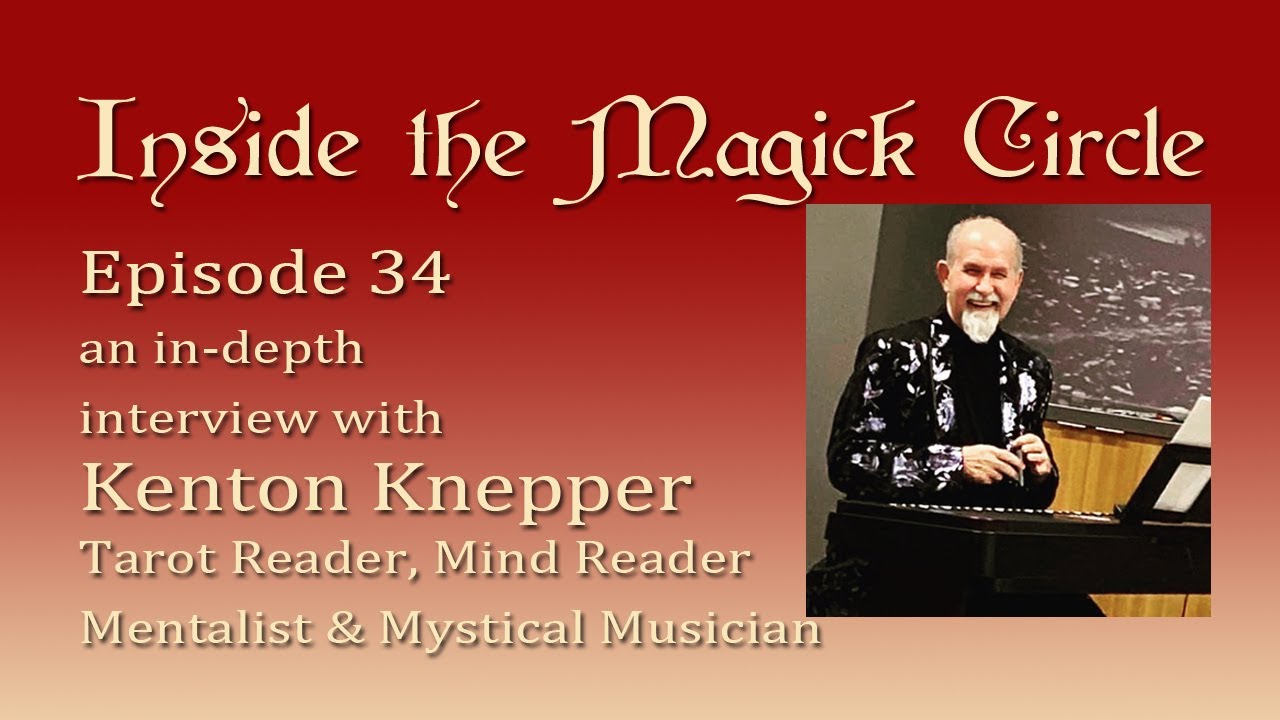 Inside the Magick Circle ep.34 In Depth Interview with Kenton Knepper Mentalist, Musician, Mystic