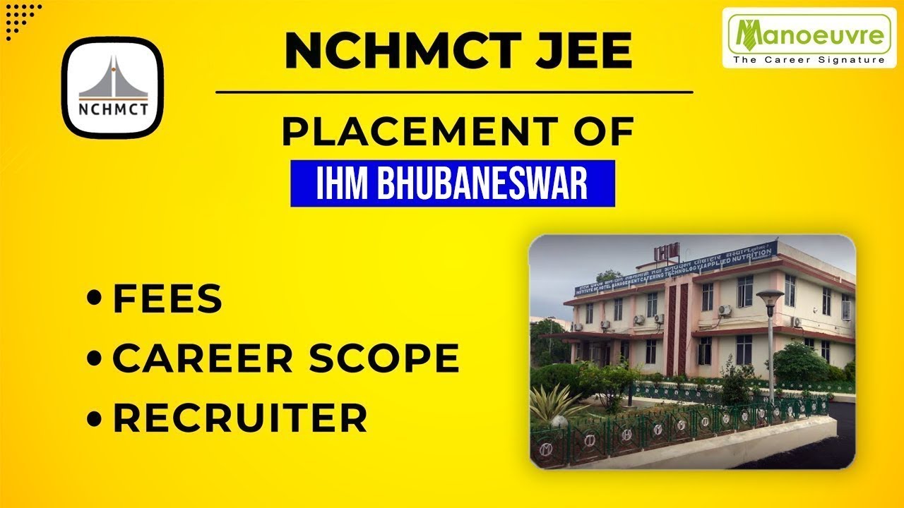 NCHMCT JEE - ALL ABOUT PLACEMENTS OF  IHM BHUBNESHWAR - FEES, CAREER SCOPE & RECRUITERS