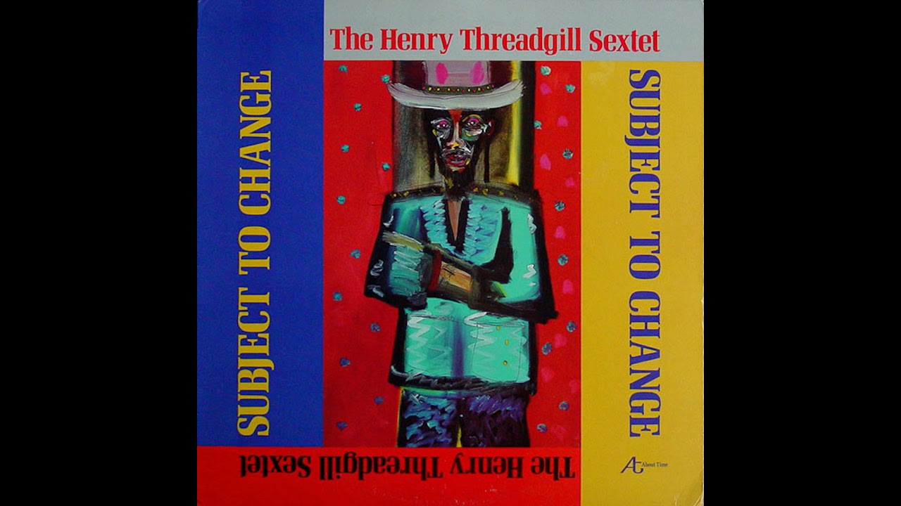 The Henry Threadgill Sextet - Subject to Change 1985 FULL LP