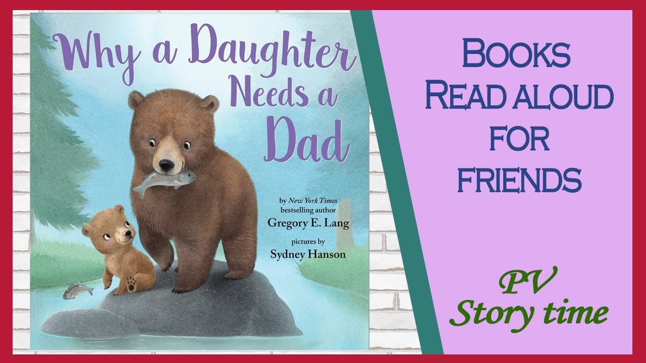 💖👨‍👧Why a Daughter Needs a Dad By Gregory E. Lang and Sydney Hansen - Children's Books Read Aloud