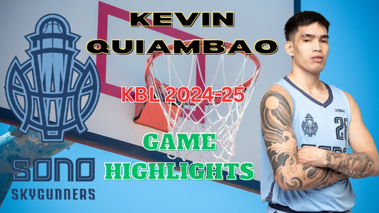 Kevin Quiambao Game Highlights | Goyang SONO Skygunners vs. Suwon KT Sonicboom | KBL 2024-25