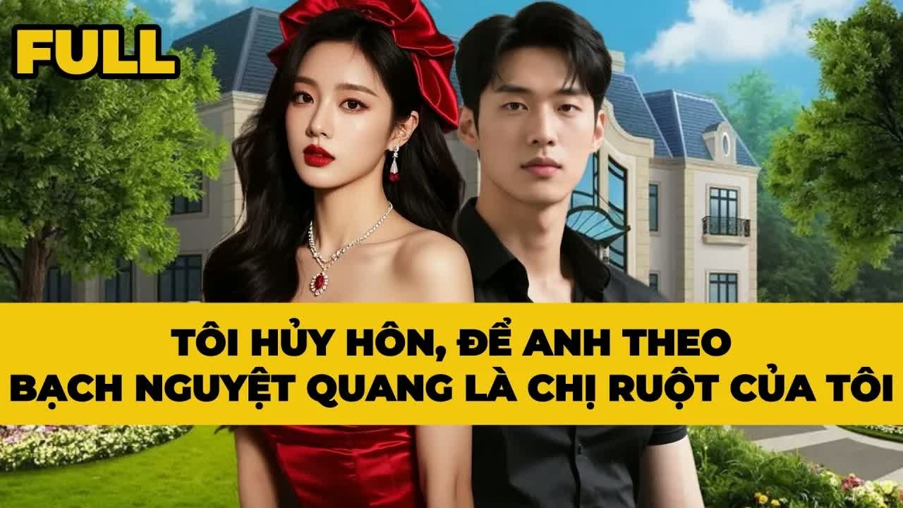 Ngay trong ngày hủy hôn, anh chạy theo Bạch Nguyệt Quang mà không biết mình vừa mất tất cả
