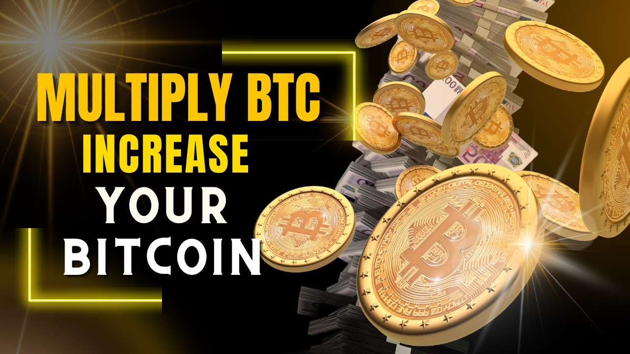 Maximize Your Bitcoin: Proven Strategies to Multiply Your BTC