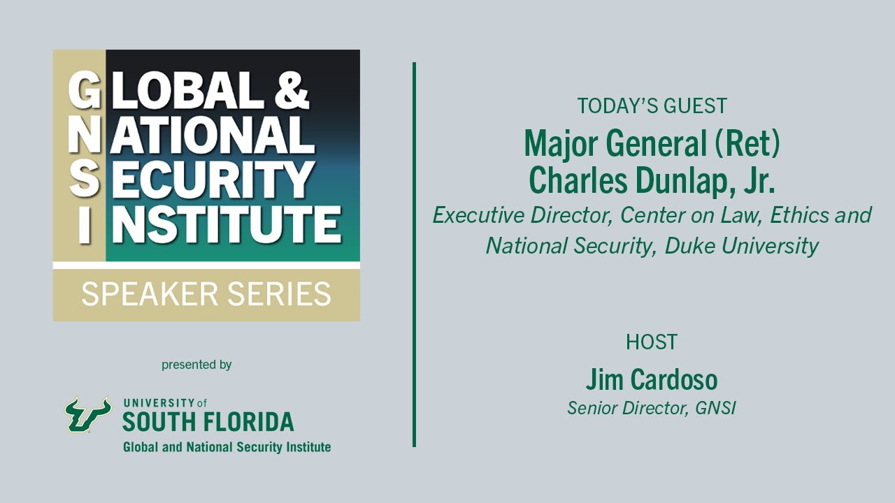 GNSI Speaker Series with Major General (Ret) Charles Dunlap, Jr, Duke University School of Law