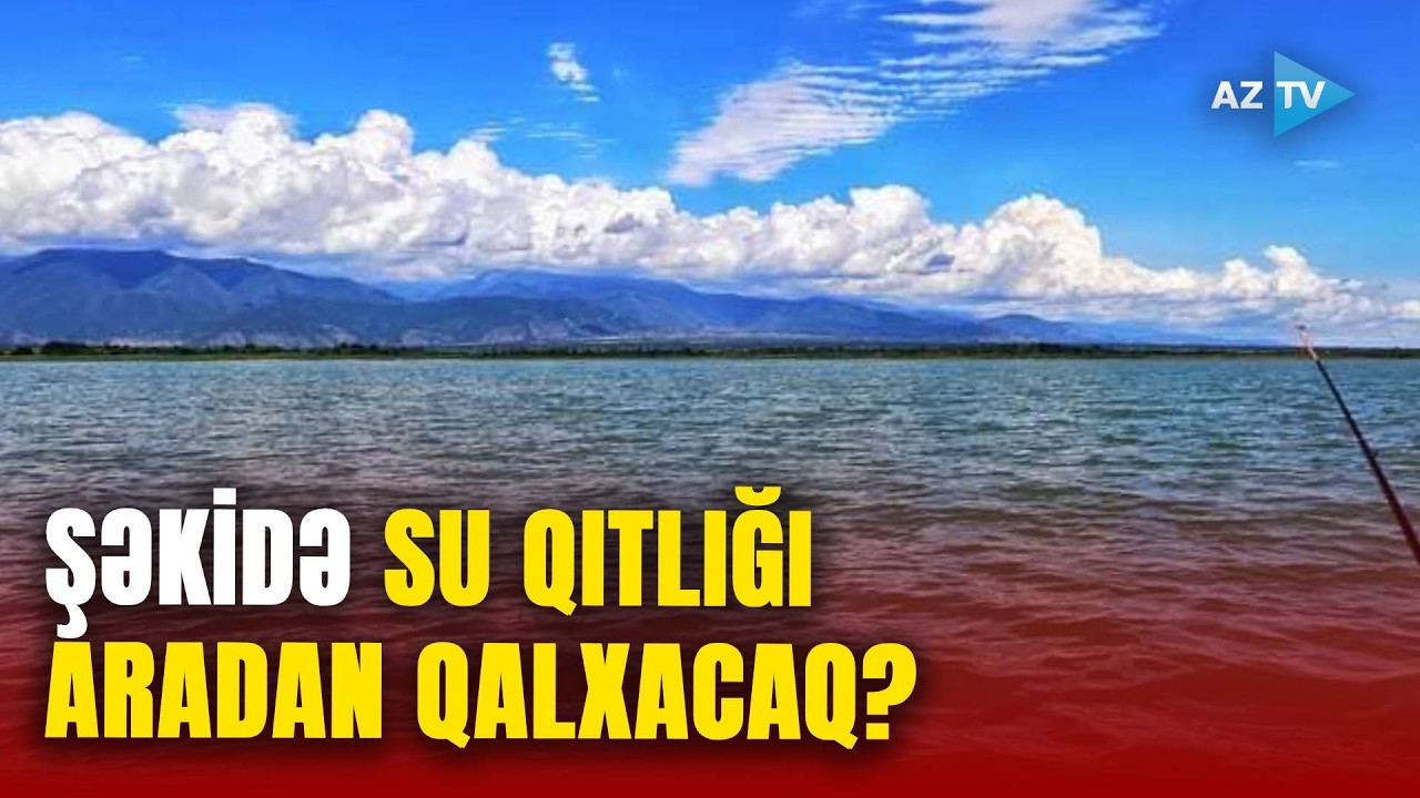Şəkidə SU PROBLEMİ: Əyriçaydan sakinlər NİYƏ TAM YARARLANA BİLMİR? - Anbarda işlər başlayır