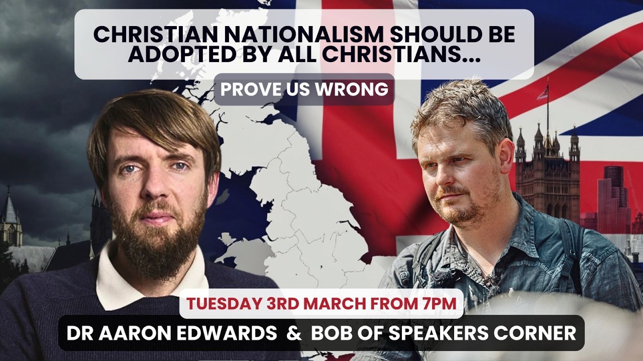 Christian Nationalism Should be adopted by all Christians - prove us wrong with Dr Aaron Edwards