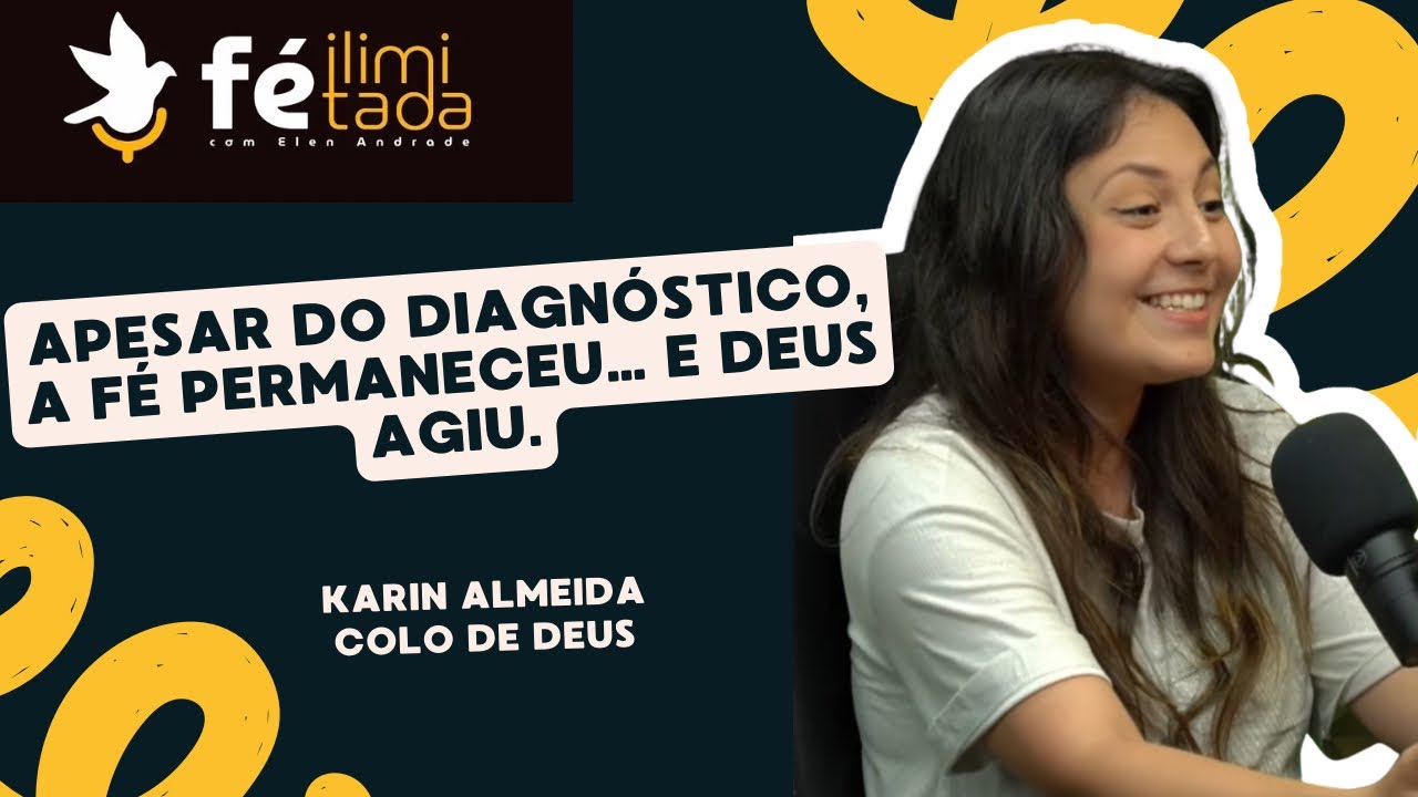 KARIN ALMEIDA- COLO DE DEUS - Fé Ilimitada | Podcast #034