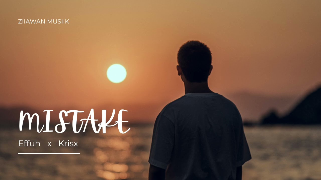 Mistake_Effuh x Krisx_Ziiawan Musiik