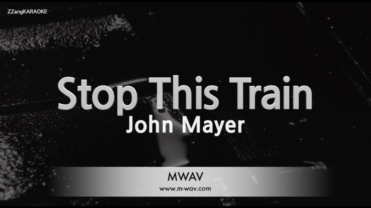 John Mayer - Stop This Train (Melody) (Karaoke Version)
