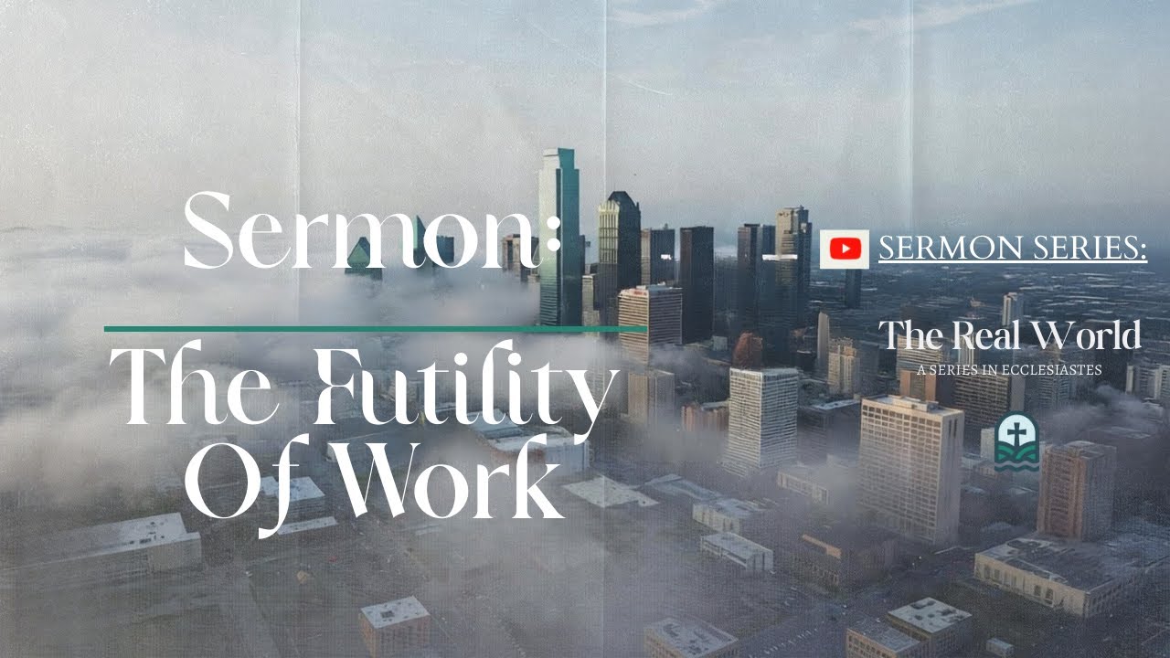 Sermon: The Futility Of Work | 2/1/26