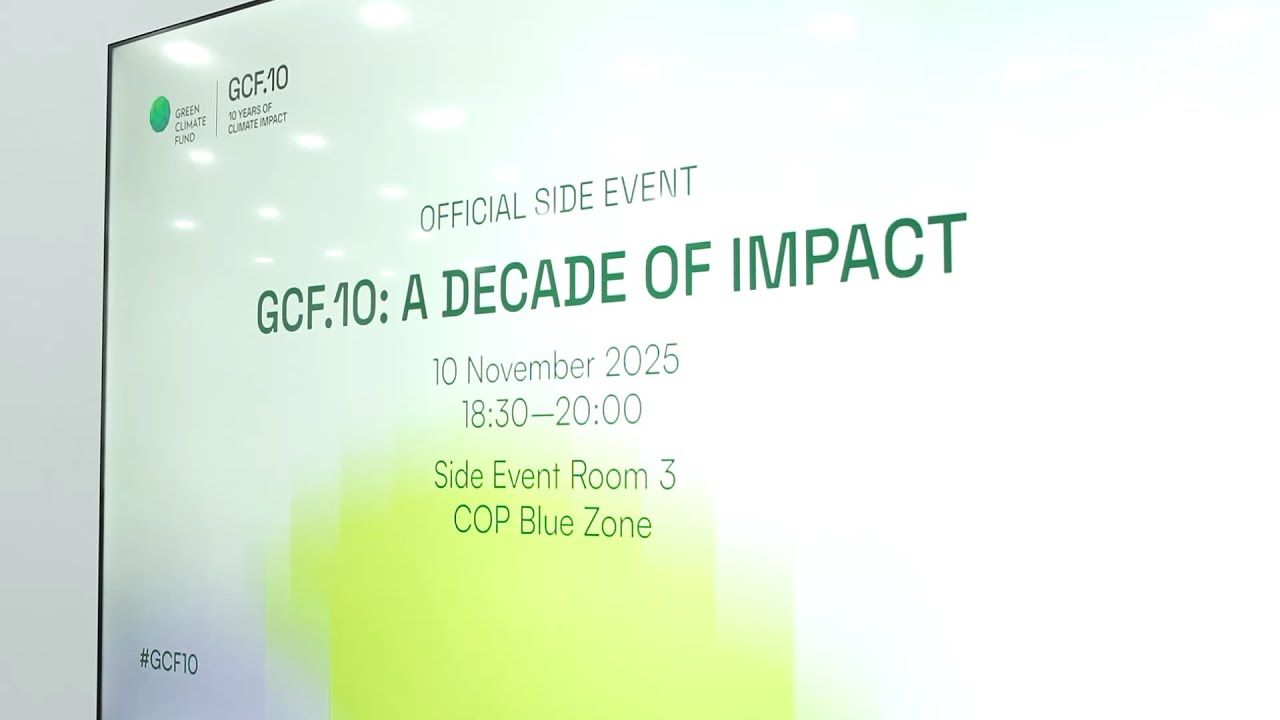 GCF.10 at COP30: A decade of climate impact