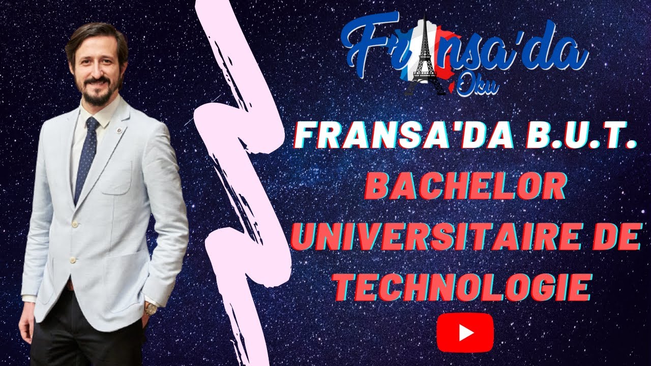 FRANSA'DA B.U.T. ( BACHELOR UNIVERSITAIRE DE TECHNOLOGIE )